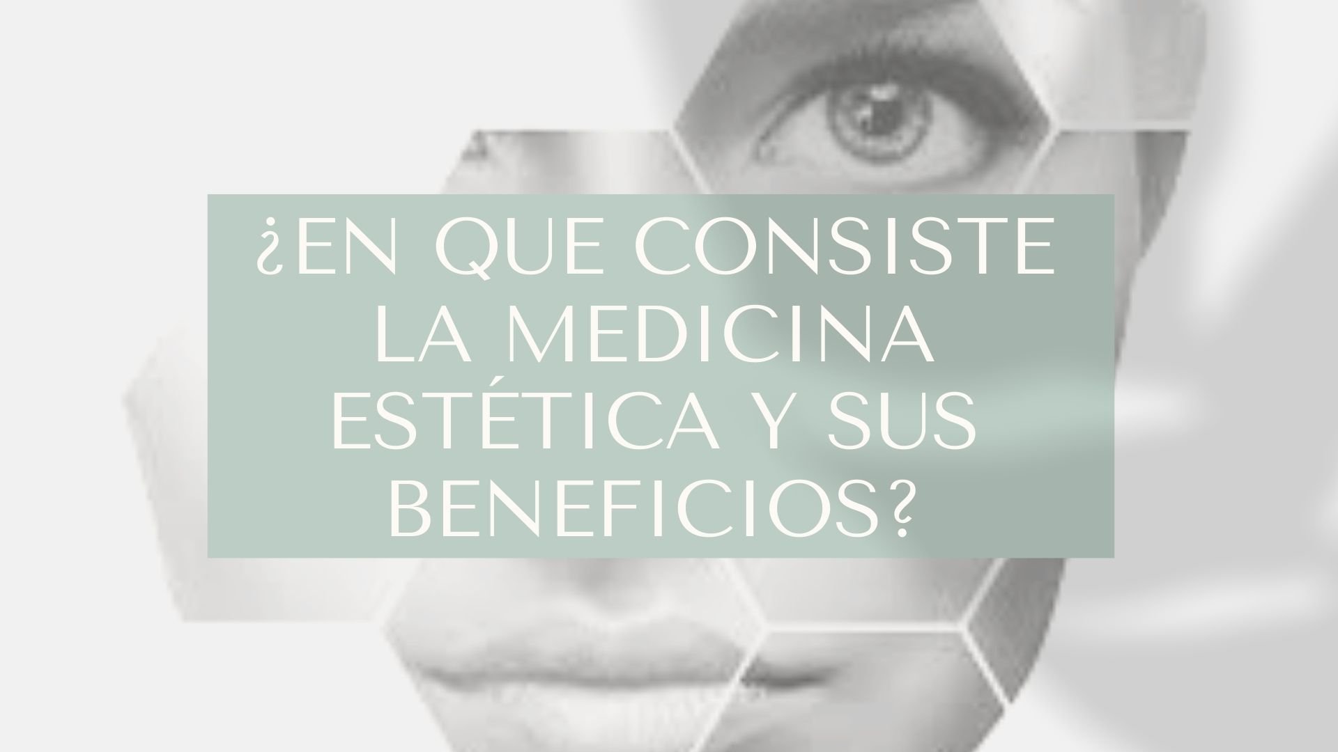 ¿En que consiste la Medicina Estética y sus beneficios?